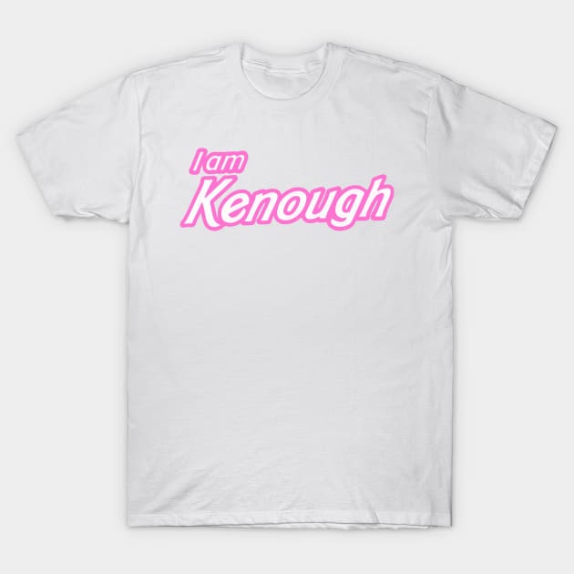 I Am Kenough T-Shirt by Tassnadds